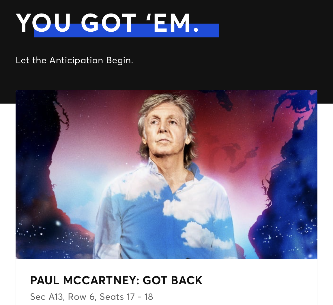 Paul McCartney Got Back Tour ticket confirmation. Section A13, Row 6, Seats 17-18.